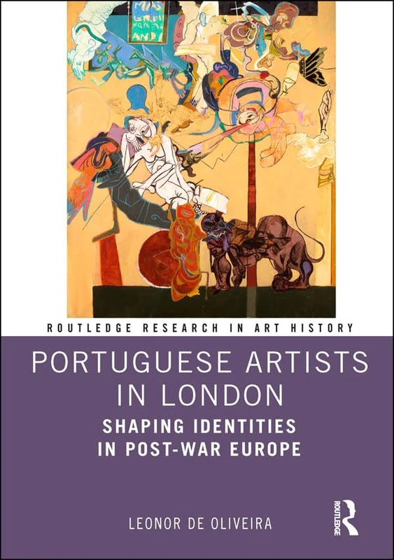 Portuguese Artists in London: Shaping Identities in Post-War Europe (Routledge Research in Art History)
