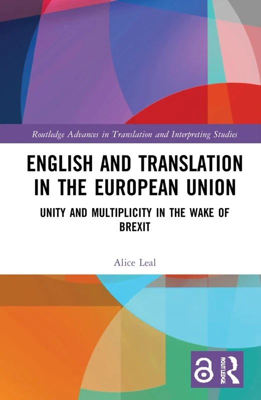 English and Translation in the European Union: Unity and Multiplicity in the Wake of Brexit (Routledge Advances in Translation and Interpreting Studies)
