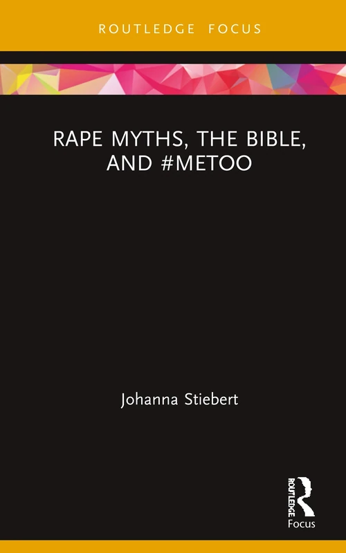 Rape Myths, the Bible, and #MeToo (Rape Culture, Religion and the Bible)