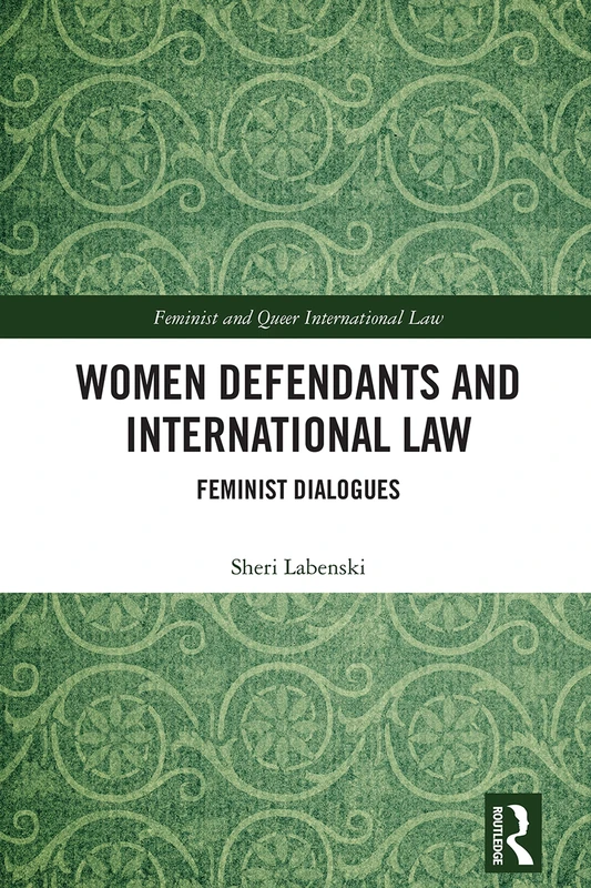 Routledge Women Defendants and International Law Book