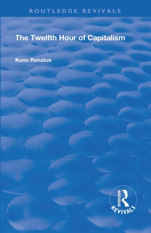The Twelfth Hour of Capitalism (Routledge Revivals) - Image 1