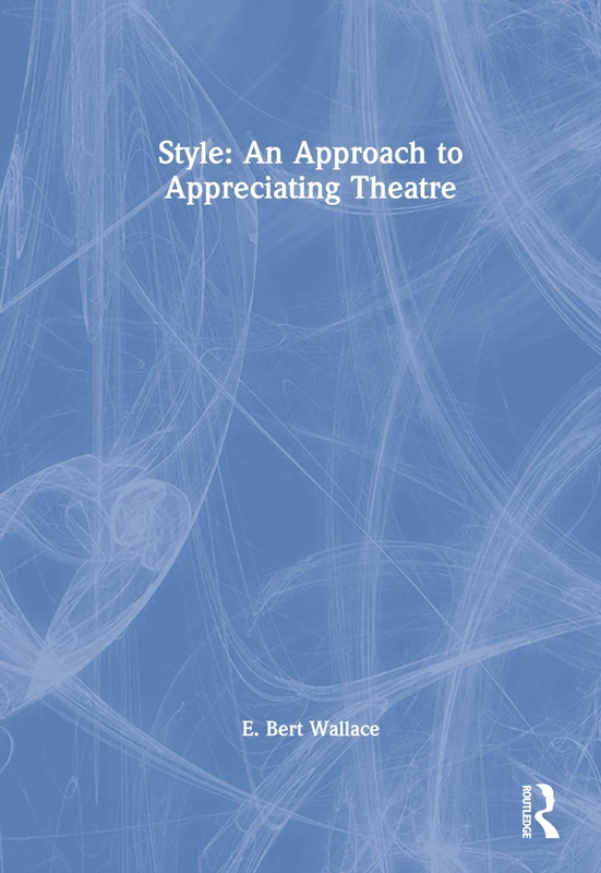 Routledge - Style: An Approach to Appreciating Theatre