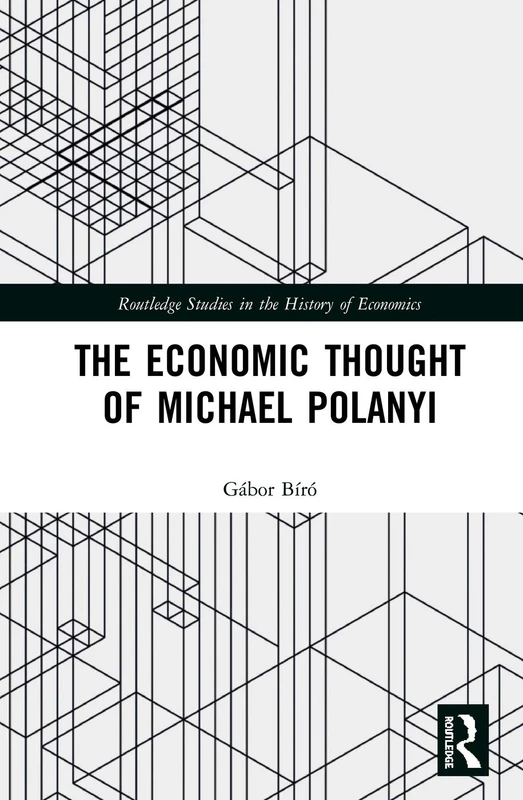 The Economic Thought of Michael Polanyi (Routledge Studies in the History of Economics)