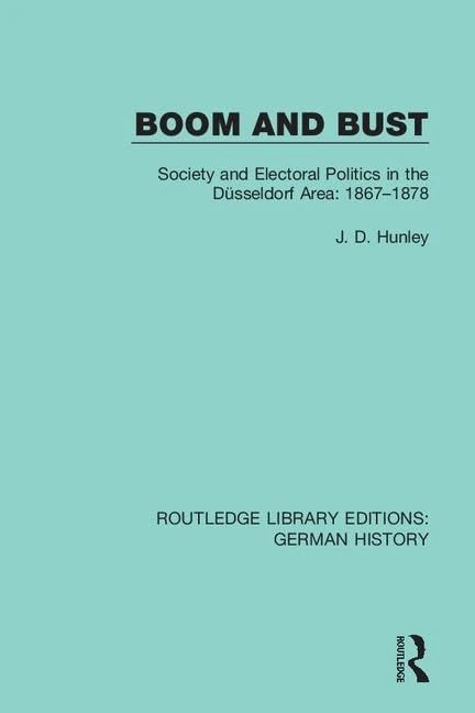 Boom and Bust: Society and Electoral Politics in the Düsseldorf Area: 1867-1878: 24 (Routledge Library Editions: German History) - Image 1