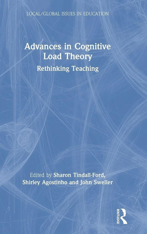 Advances in Cognitive Load Theory: Rethinking Teaching (Local/Global Issues in Education)