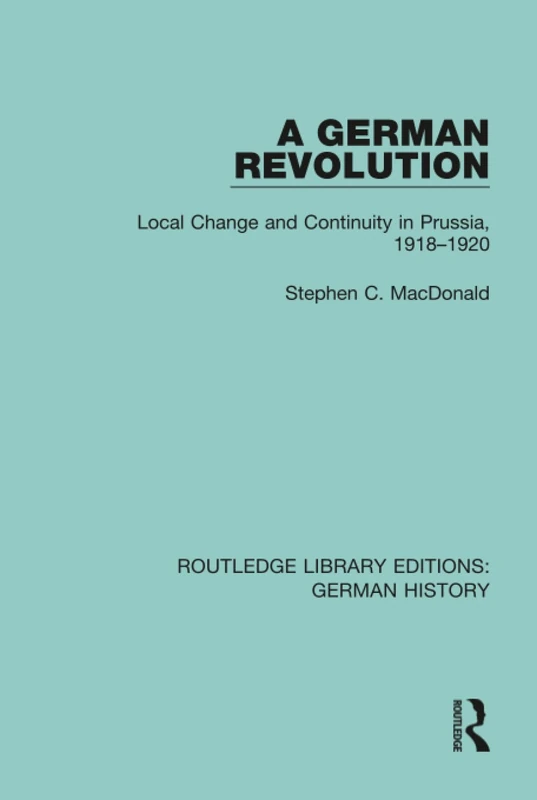 Routledge A German Revolution: Prussia 1918-1920 History Book