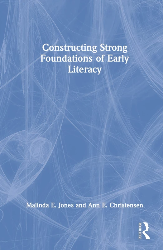 Constructing Strong Foundations of Early Literacy
