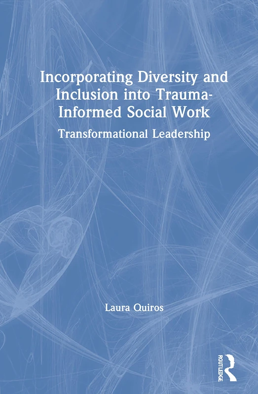 Routledge - Incorporating Diversity and Inclusion into Trauma-Informed Social Work