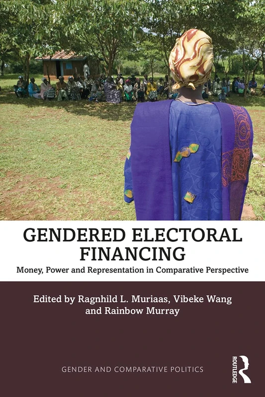 Gendered Electoral Financing: Money, Power and Representation in Comparative Perspective (Gender and Comparative Politics)