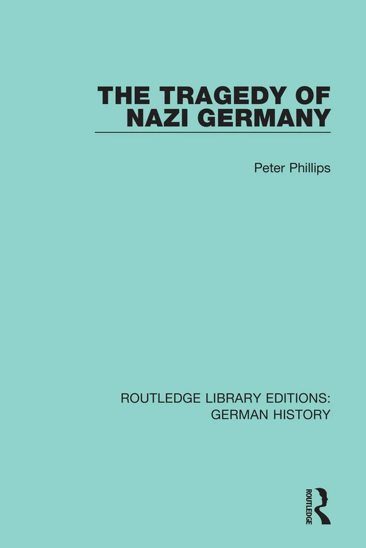 The Tragedy of Nazi Germany: 33 (Routledge Library Editions: German History)