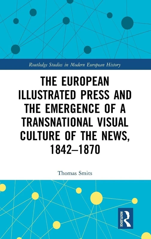 Routledge - The European Illustrated Press 1842-1870 Book