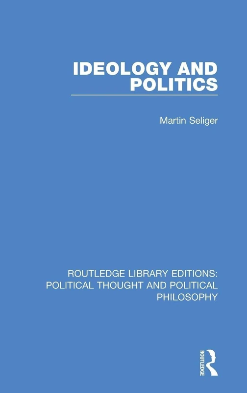 Ideology and Politics: 52 (Routledge Library Editions: Political Thought and Political Philosophy)