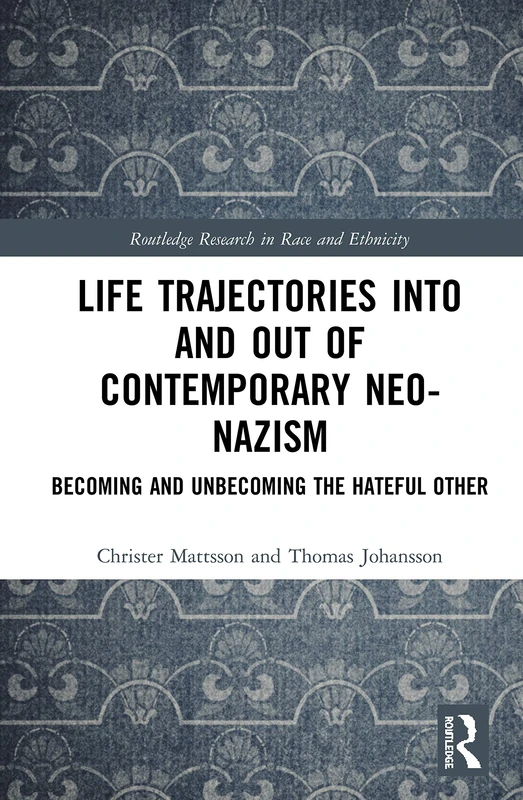 Life Trajectories Into and Out of Neo-Nazism - Routledge Book