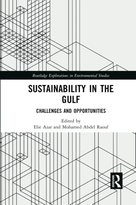 Sustainability in the Gulf: Challenges and Opportunities (Routledge Explorations in Environmental Studies)