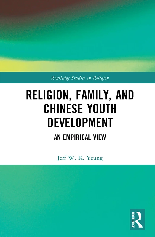 Routledge Religion, Family, and Chinese Youth Development Book