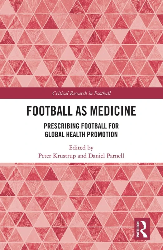 Routledge Football as Medicine - Global Health Promotion Book