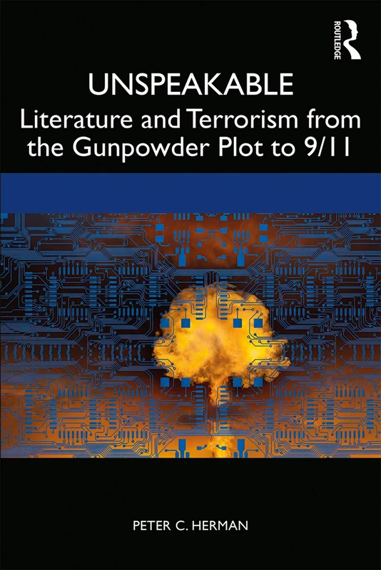 Routledge Unspeakable: Literature and Terrorism Book
