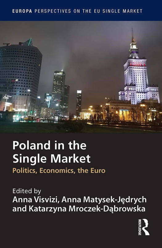 Poland in the Single Market: Politics, economics, the euro (Europa Perspectives on the EU Single Market)