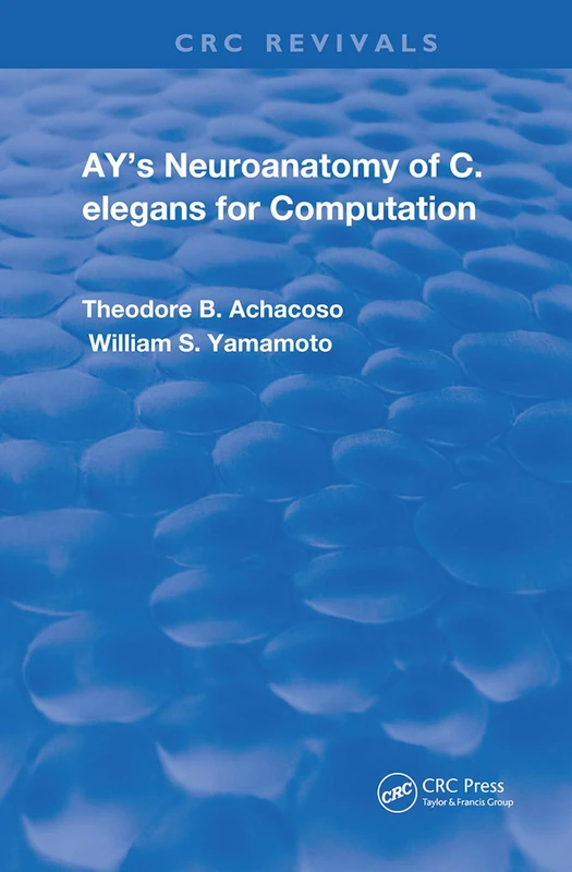 Ay's Neuroanatomy of C. Elegans for Computation (Routledge Revivals)