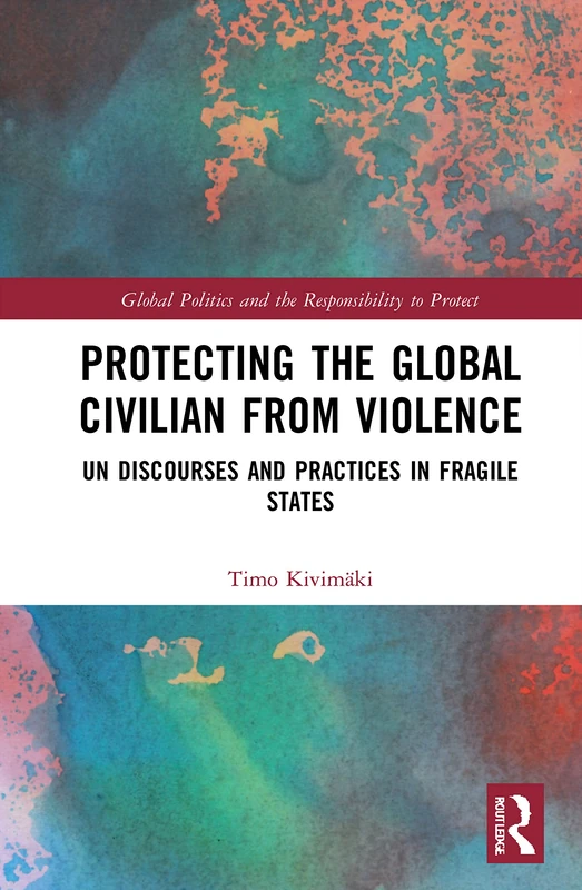 Routledge - Protecting the Global Civilian from Violence Book