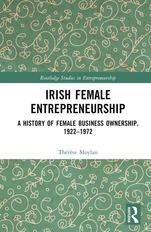 Irish Female Entrepreneurship: A History of Female Business Ownership, 1922–1972 (Routledge Studies in Entrepreneurship) - Image 1