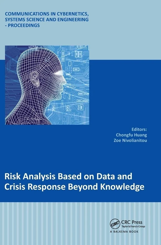 Risk Analysis Based on Data and Crisis Response Beyond Knowledge: Proceedings of the 7th International Conference on Risk Analysis and Crisis Response ... Science and Engineering – Proceedings)