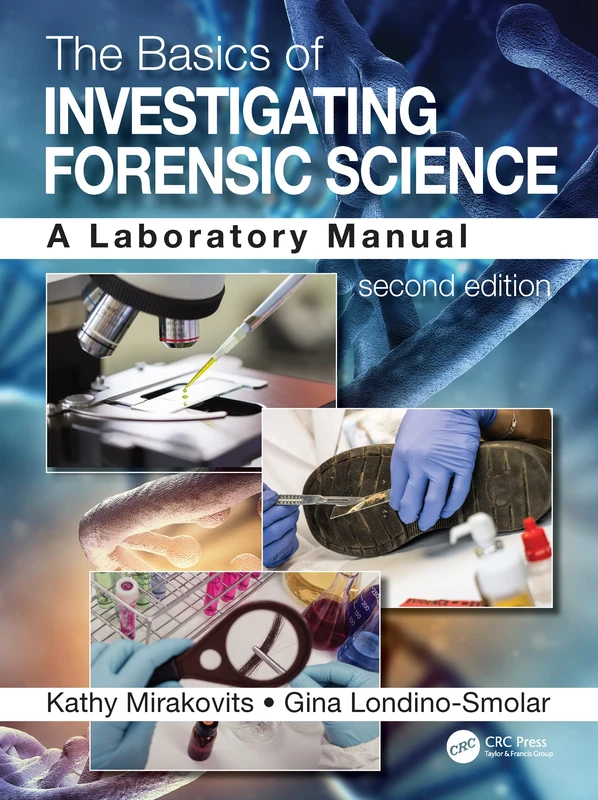 The Basics of Investigating Forensic Science: A Laboratory Manual