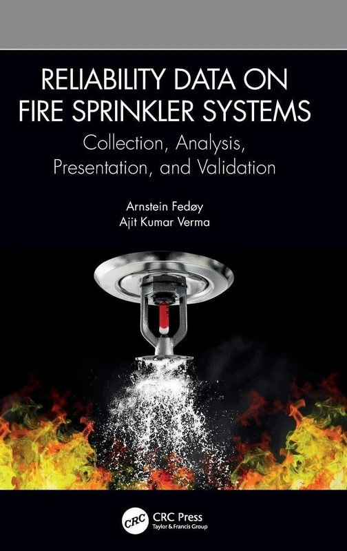 Reliability Data on Fire Sprinkler Systems: Collection, Analysis, Presentation, and Validation