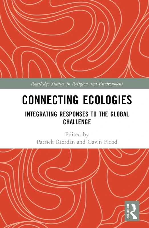 Routledge Connecting Ecologies - Religion and Environment Book