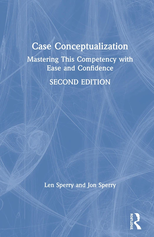 Routledge Case Conceptualization: Mastering Clinical Competency