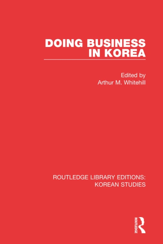 Routledge Doing Business in Korea - Korean Studies Edition