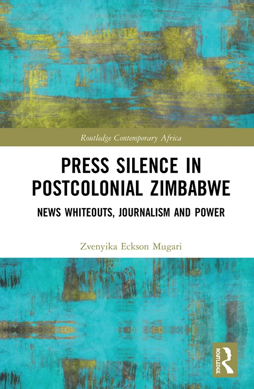 Press Silence in Postcolonial Zimbabwe - Routledge Books
