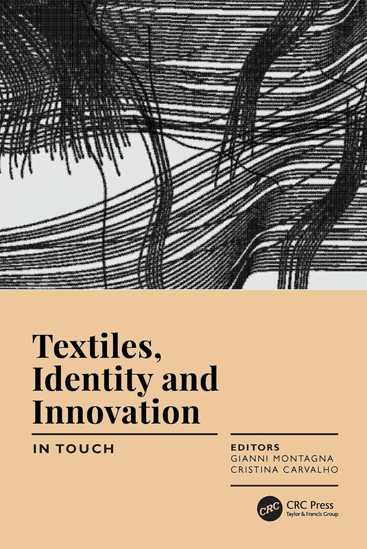 Textiles, Identity and Innovation: In Touch: Proceedings of the 2nd International Textile Design Conference (D_TEX 2019), June 19-21, 2019, Lisbon, Portugal