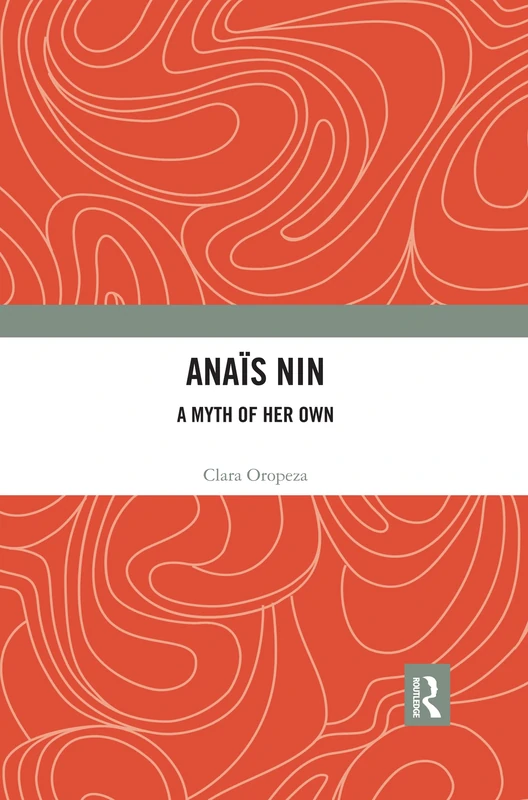 Anaïs Nin: A Myth of Her Own