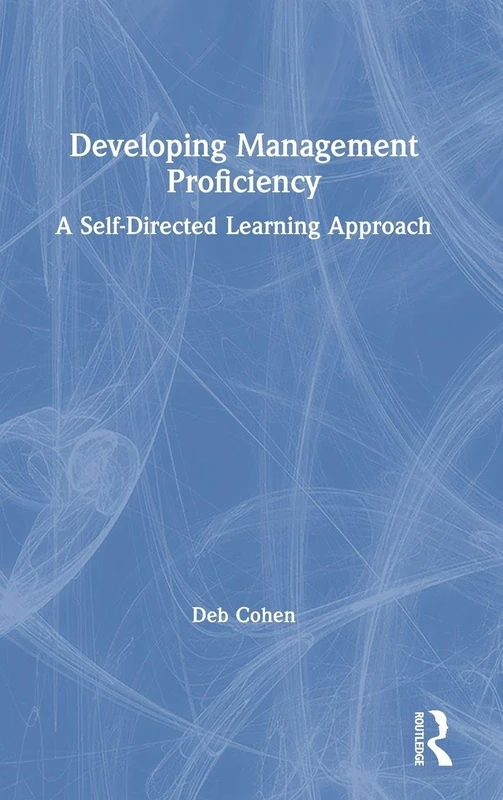 Developing Management Proficiency: A Self-Directed Learning Approach