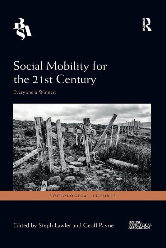 Social Mobility for the 21st Century: Everyone a Winner? (Sociological Futures)
