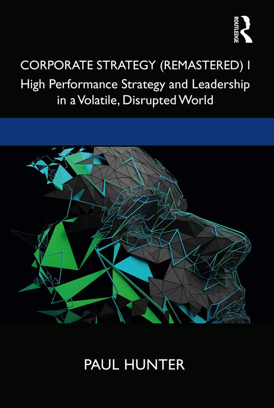 Corporate Strategy (Remastered) I: High Performance Strategy and Leadership in a Volatile, Disrupted World: 1