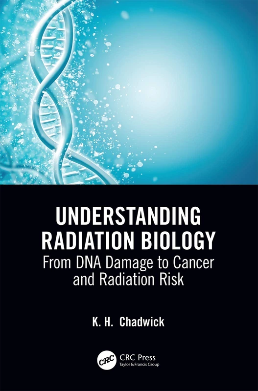 Understanding Radiation Biology: From DNA Damage to Cancer and Radiation Risk