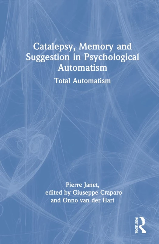 Routledge Catalepsy, Memory and Suggestion in Psychological Automatism