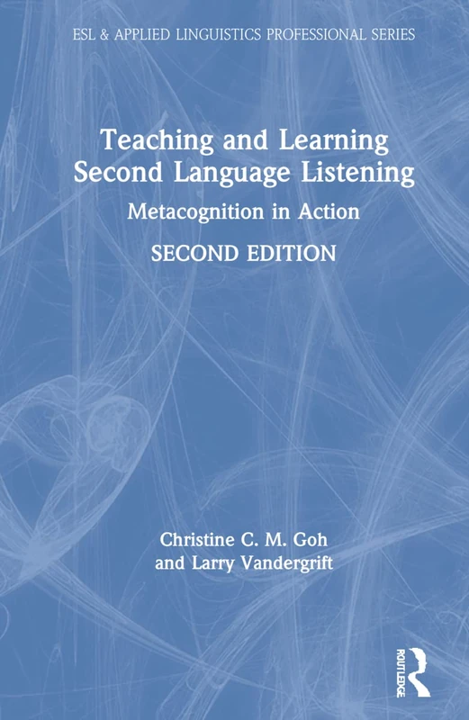 Teaching and Learning Second Language Listening: Metacognition in Action (ESL & Applied Linguistics Professional Series)