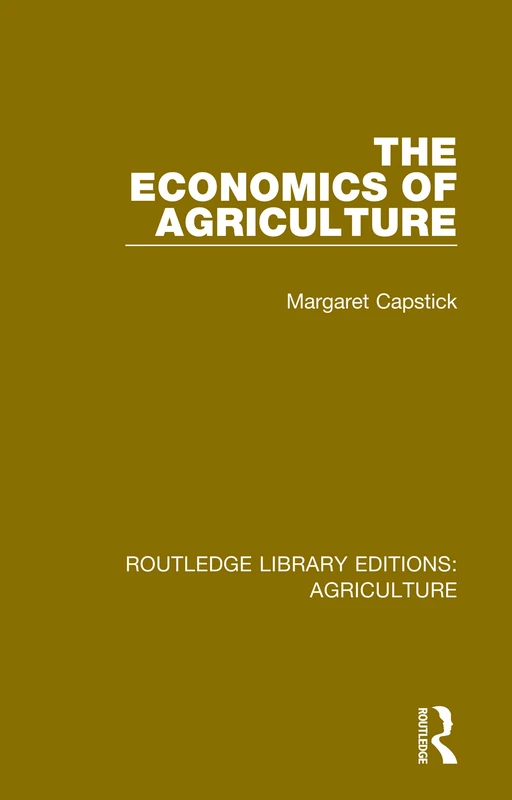 The Economics of Agriculture: 11 (Routledge Library Editions: Agriculture)