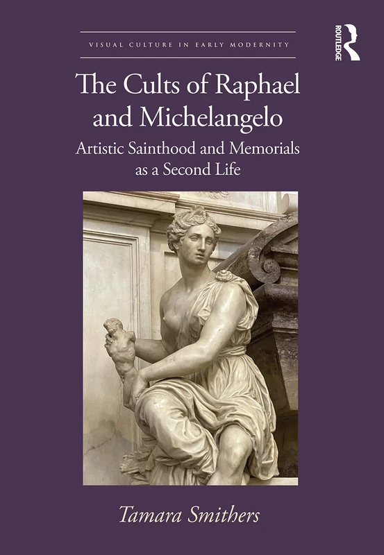 Routledge - The Cults of Raphael and Michelangelo Book