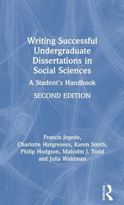 Writing Successful Undergraduate Dissertations in Social Sciences: A Student’s Handbook