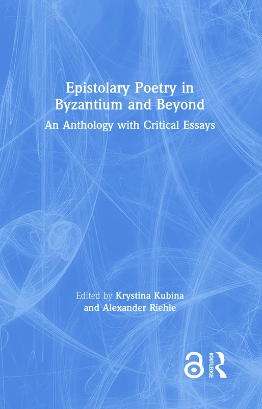 Routledge Epistolary Poetry in Byzantium and Beyond Anthology