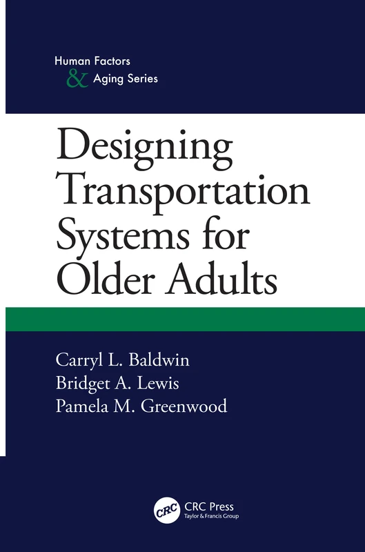 Designing Transportation Systems for Older Adults (Human Factors and Aging Series)