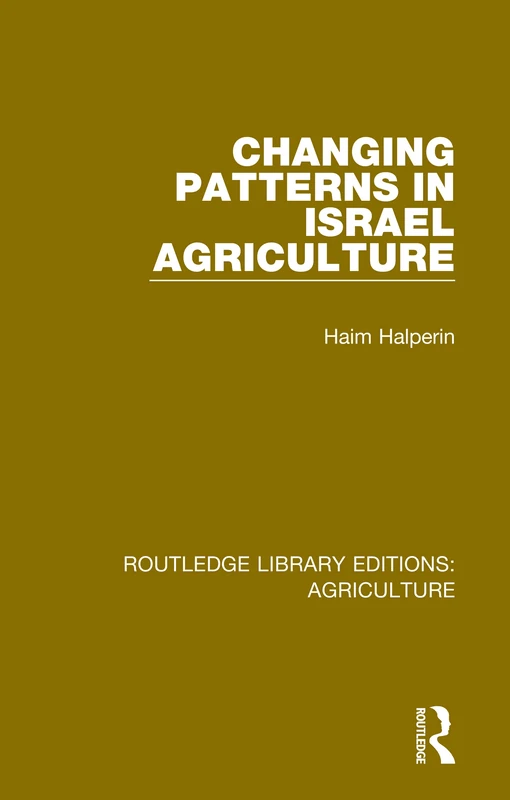 Routledge Changing Patterns in Israel Agriculture - Book