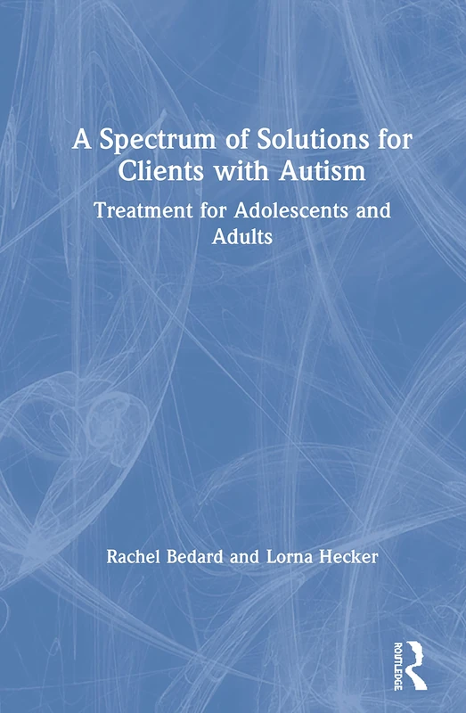 Routledge - A Spectrum of Solutions for Clients with Autism