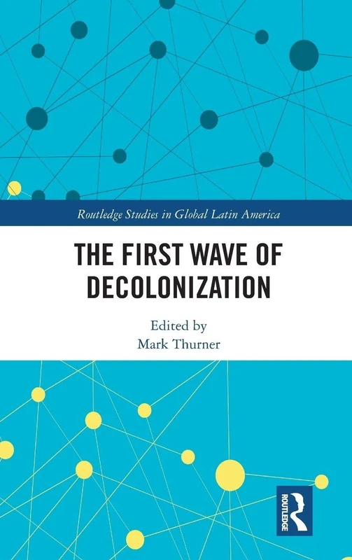 Routledge - The First Wave of Decolonization Book