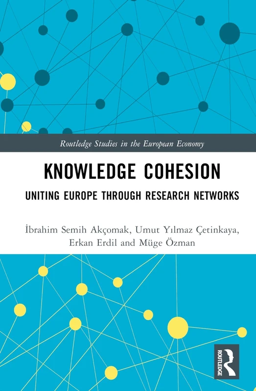 Knowledge Cohesion: Uniting Europe Through Research Networks (Routledge Studies in the European Economy)