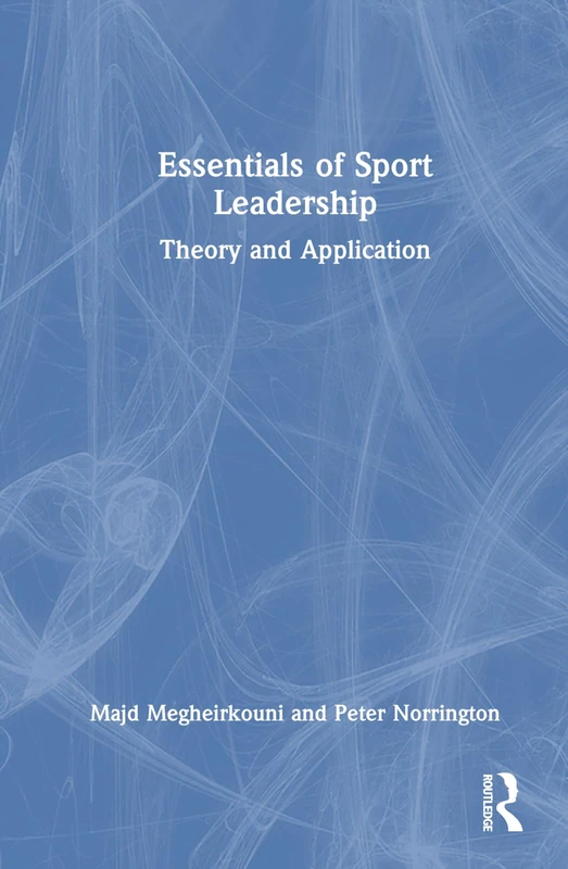 Routledge Essentials of Sport Leadership: Theory and Application